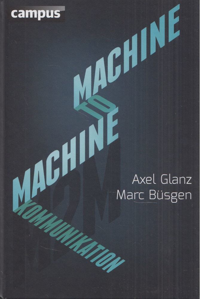 Axel Glanz, Marc Büsgen - Machine-to-Machine-Kommunikation [antikvár]