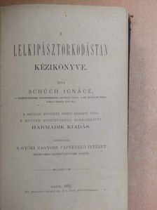 Schüch Ignác - A lelkipásztorkodástan kézikönyve II. (töredék) [antikvár]