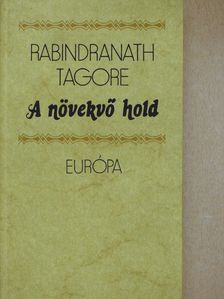 Rabindranath Tagore - A növekvő hold/A kertész (dedikált példány) [antikvár]