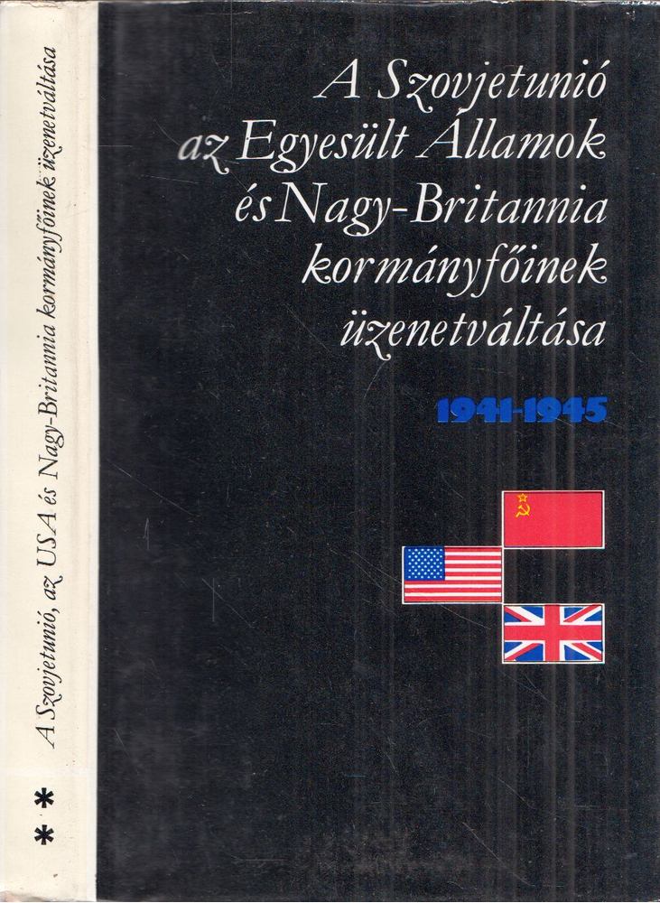 A Szovjetunió, az Egyesült Államok és Nagy Britannia kormányfőinek üzenetváltása 1941-1945 2. kötet [antikvár]