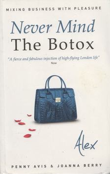 Penny Avis, Joanna Berry - Never Mind the Botox - Alex [antikvár]