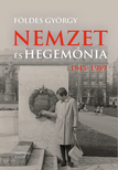 Földes György - Nemzet és hegemónia, 1945-1989 [eKönyv: epub, mobi]