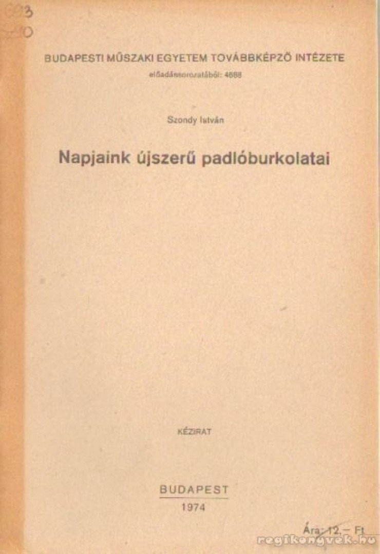 Szondy István - Napjaink újszerű padlóburkolatai [antikvár]