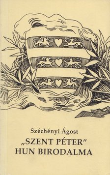 Széchényi Ágost - "Szent Péter" hun birodalma [antikvár]