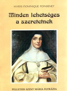 Marie-Dominique Poinsenet - Minden lehetséges a szeretetnek [antikvár]