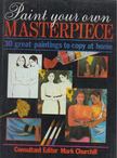 Churchill, Mark - Paint Your Own Masterpiece [antikvár]