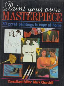 Churchill, Mark - Paint Your Own Masterpiece [antikvár]