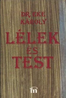 Dr. Eke Károly - Lélek és test [antikvár]