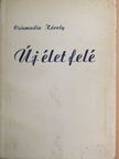 Csizmadia Károly - Új élet felé [antikvár]