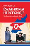 LEE, SUNG-YOON - Észak-Korea hercegnője - Kim Dzsongun húgának története [eKönyv: epub, mobi]