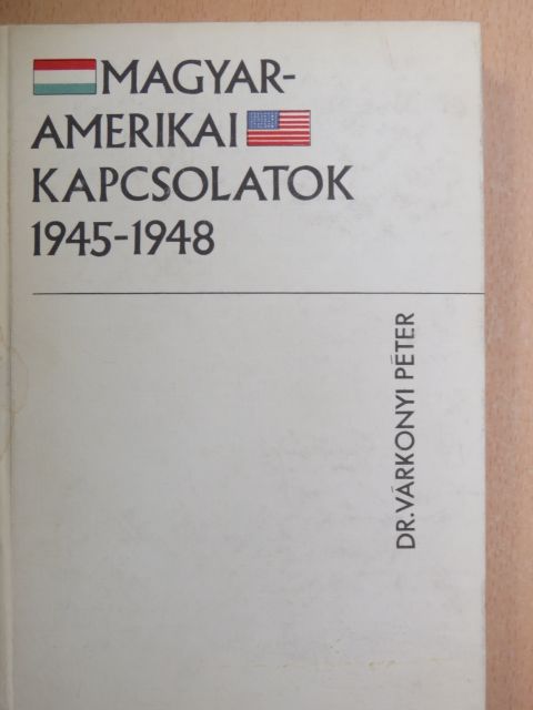 Dr. Várkonyi Péter - Magyar-amerikai kapcsolatok [antikvár]