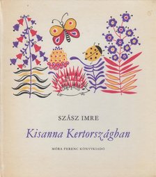 SZÁSZ IMRE - Kisanna Kertországban [antikvár]