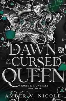 Amber V. Nicole - The Dawn of the Cursed Queen (Gods & Monsters Series, Book 3)