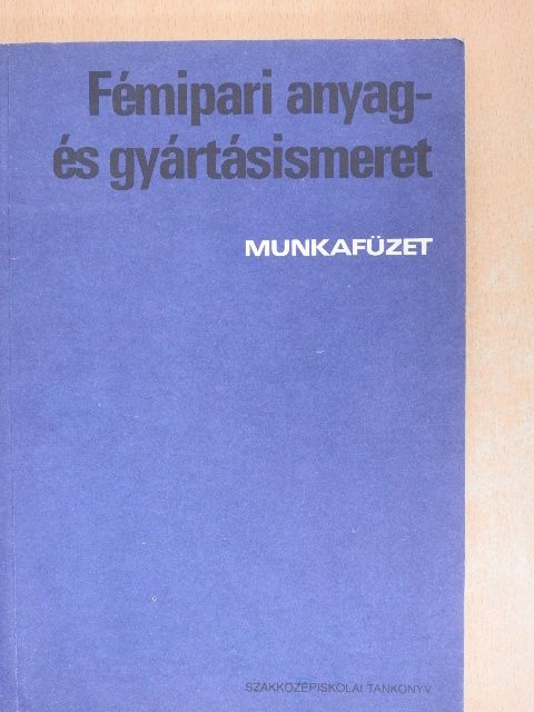 Koncz Ferenc - Fémipari anyag- és gyártásismeret [antikvár]