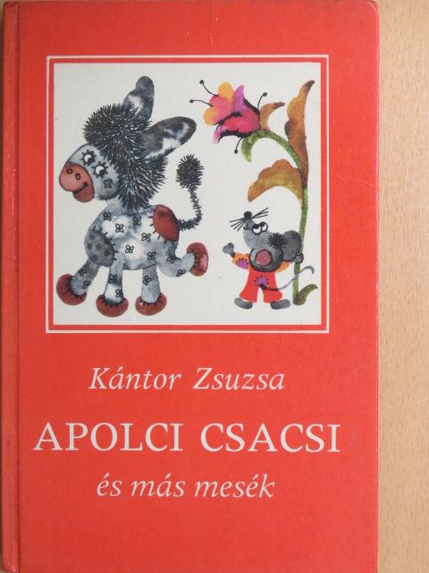 Kántor Zsuzsa - Apolci csacsi és más mesék [antikvár]