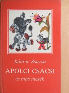 Kántor Zsuzsa - Apolci csacsi és más mesék [antikvár]