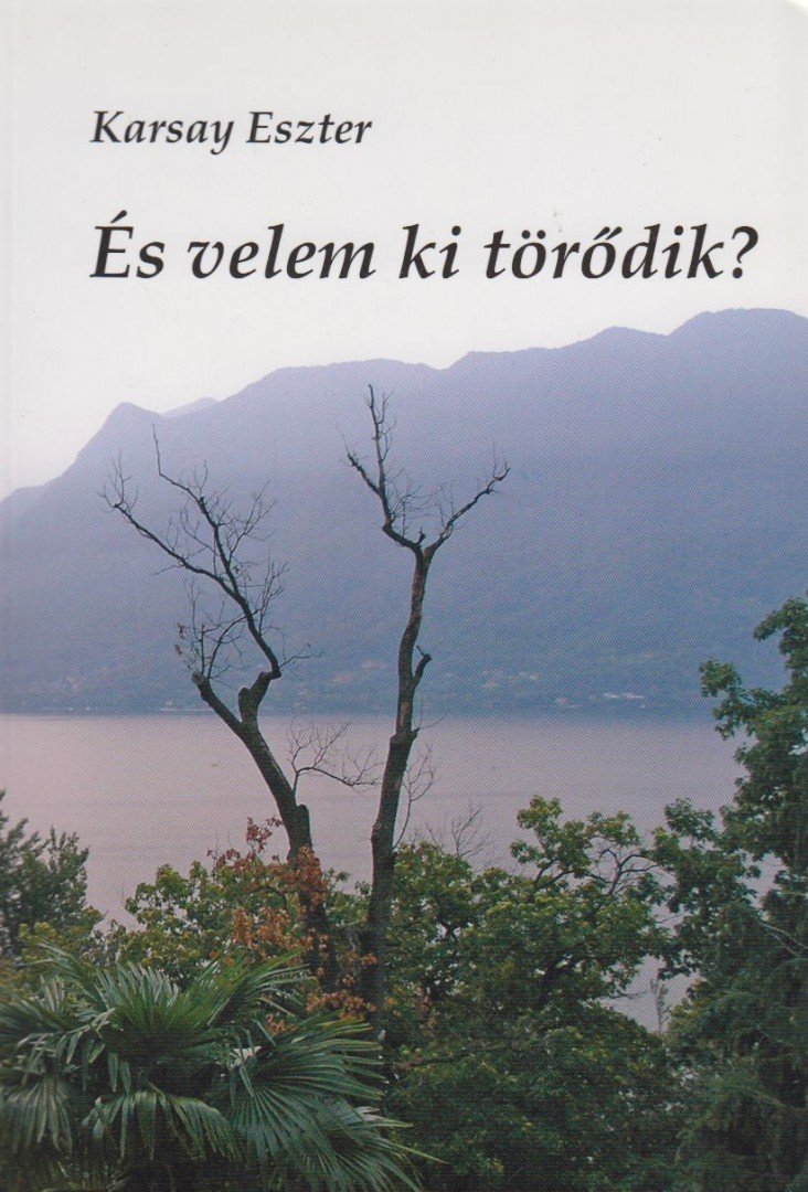 Karsay Eszter - És velem ki törődik? [antikvár]