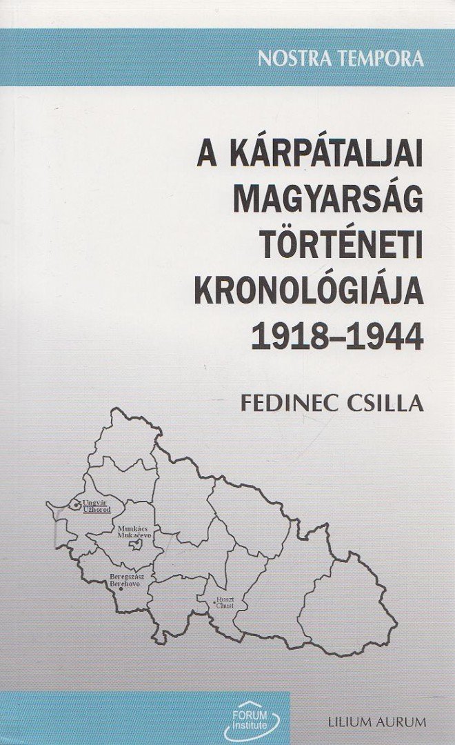 Fedinec Csilla - A kárpátaljai magyarság történeti kronológiája 1918-1944 [antikvár]