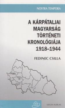 Fedinec Csilla - A kárpátaljai magyarság történeti kronológiája 1918-1944 [antikvár]