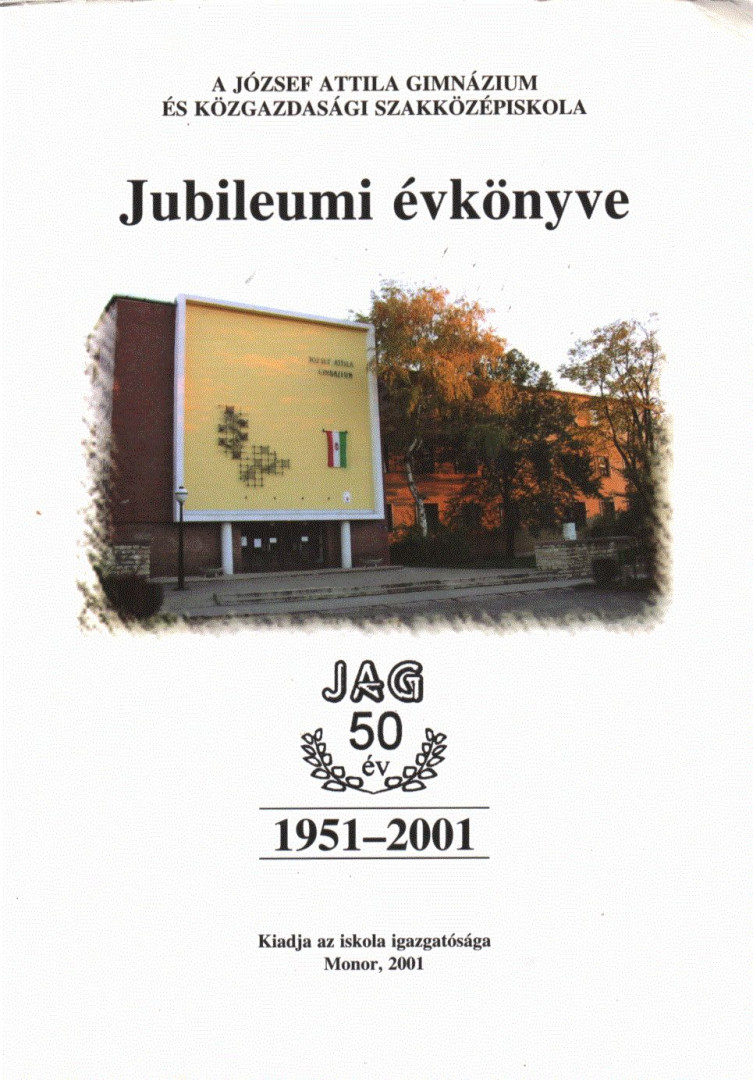 Kiss Attila - A József Attila Gimnázium és Közgazdasági Szakközépiskola Jubileumi évkönyve 1951-2001 [antikvár]