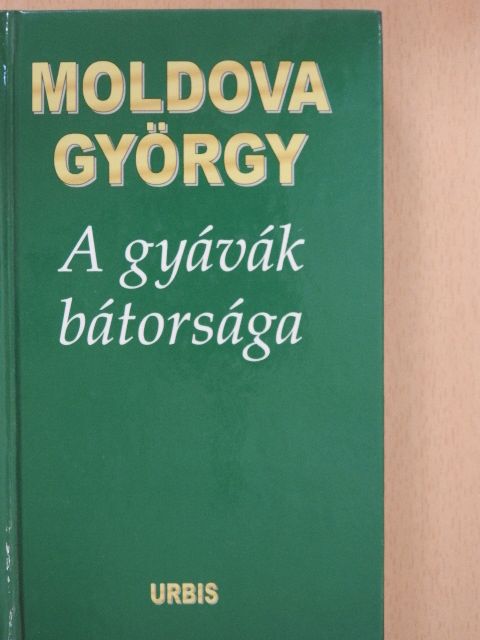 Moldova György - A gyávák bátorsága (dedikált példány) [antikvár]