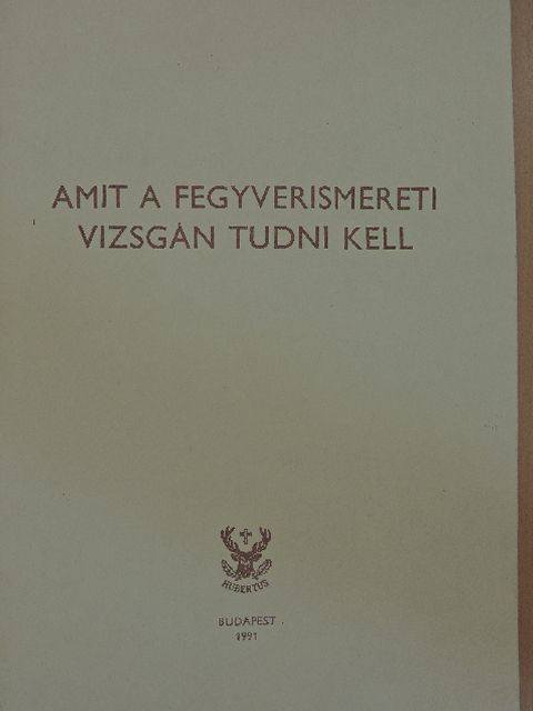 Izsák József - Amit a fegyverismereti vizsgán tudni kell [antikvár]
