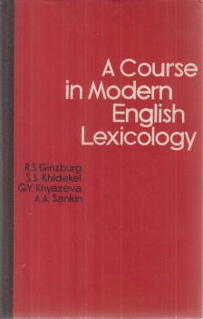 R. S. Ginzburg, S. S. Khidekel, G. Y. Knyazeva, A. A. Sankin - A Course in Modern English Lexicology [antikvár]