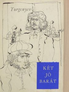 Ivan Szergejevics Turgenyev - Két jó barát [antikvár]