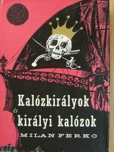 Milan Ferko - Kalózkirályok és királyi kalózok [antikvár]