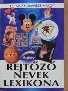 Temesiné Schmöltz Margit - Rejtőző nevek lexikona [antikvár]