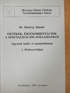 Dr. Daróczy Sándor - Értékek, értékorientációk a szocializációs folyamatban [antikvár]