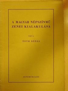 Tóth Dénes - A magyar népszínmű zenei kialakulása [antikvár]