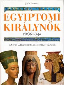 Joyce Tyldesley - Egyiptomi királynők krónikája [antikvár]
