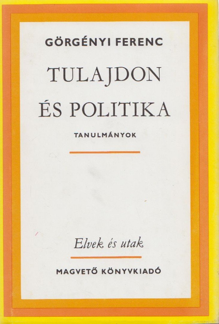 Görgényi Ferenc - Tulajdon és politika [antikvár]