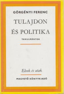 Görgényi Ferenc - Tulajdon és politika [antikvár]