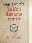 Sigrid Undset - Kristin Lavranstochter - Die Frau (gótbetűs) [antikvár]