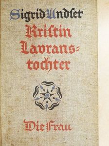 Sigrid Undset - Kristin Lavranstochter - Die Frau (gótbetűs) [antikvár]