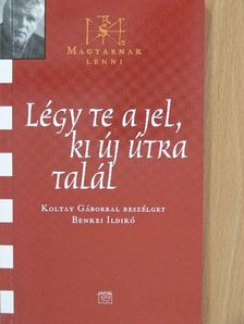 Benkei Ildikó - Légy te a jel, ki új útra talál [antikvár]
