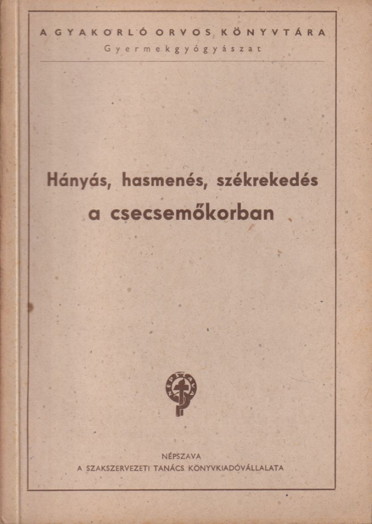 Hányás, hasmenés, székrekedés a csecsemőkorban [antikvár]