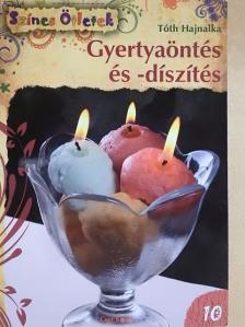 Tóth Hajnalka - Gyertyaöntés és -díszítés [antikvár]