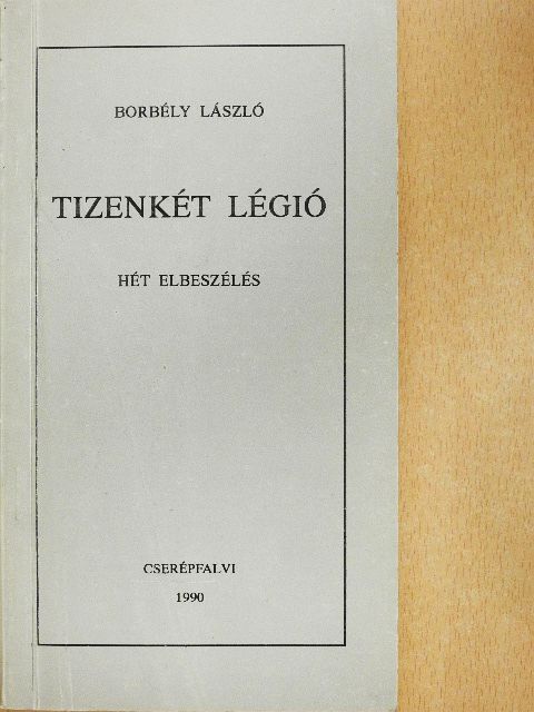 Borbély László - Tizenkét légió [antikvár]