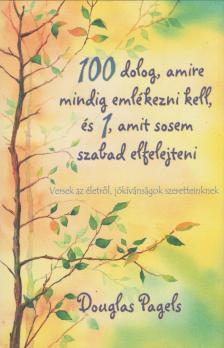 Douglas Pagels - 100 dolog, amire mindig emlékezni kell, és 1, amit sosem szabad elfelejteni [antikvár]