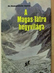 Dr. Komarnicki Gyula - A Magas-Tátra hegyvilága [antikvár]