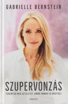 GABRIELLE BERNSTEIN - Szupervonzás [antikvár]