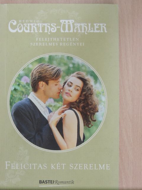 Hedwig Courths-Mahler - Felicitas két szerelme  [antikvár]