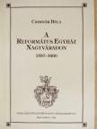 Csernák Béla - A Református Egyház Nagyváradon [antikvár]