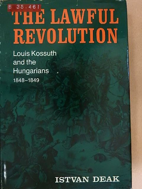 Deák István - The Lawful Revolution [antikvár]