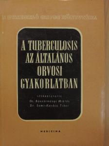 Dr. Böszörményi Miklós - A tuberculosis az általános orvosi gyakorlatban [antikvár]