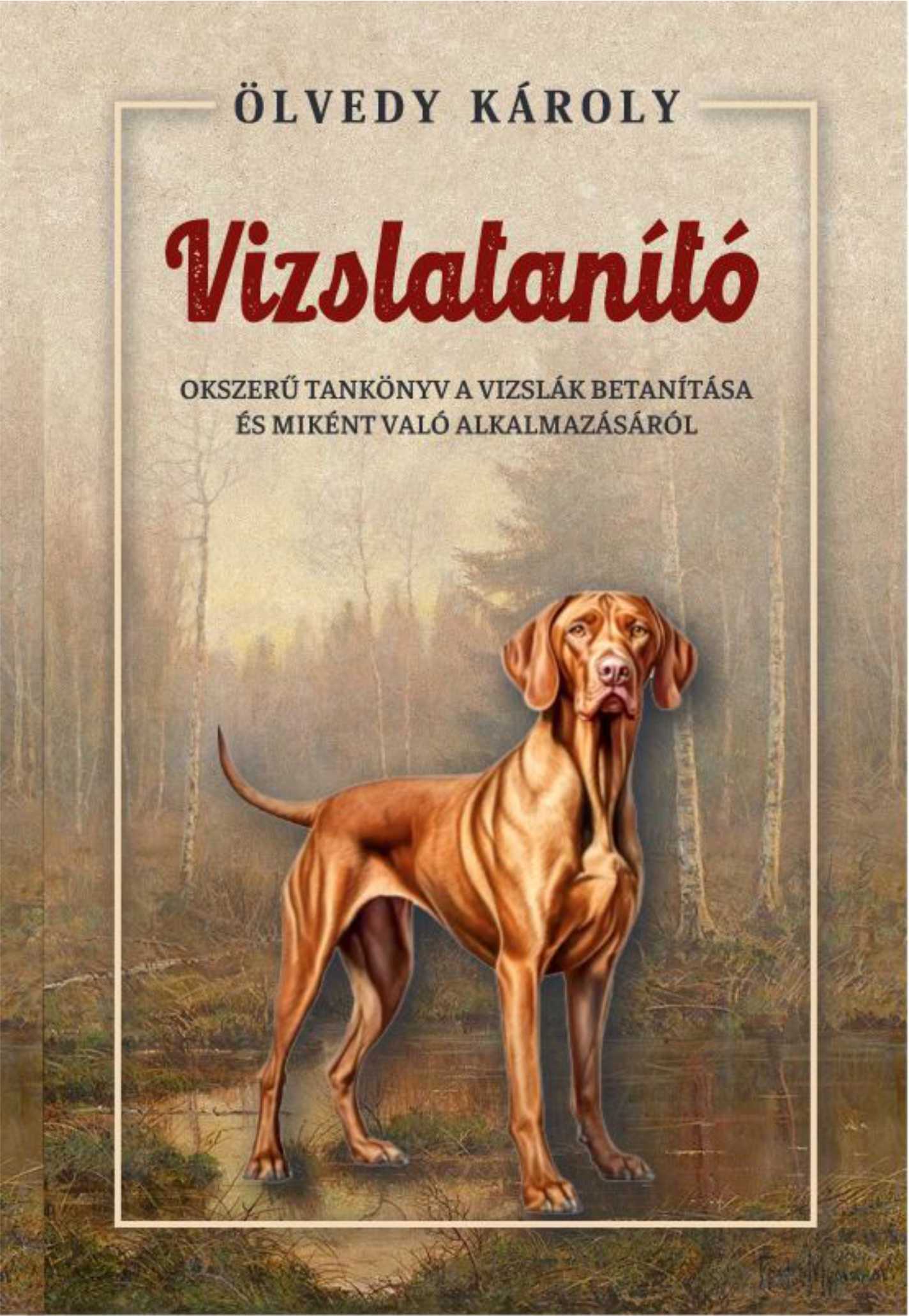 Ölvedy Károly - A vizslatanító