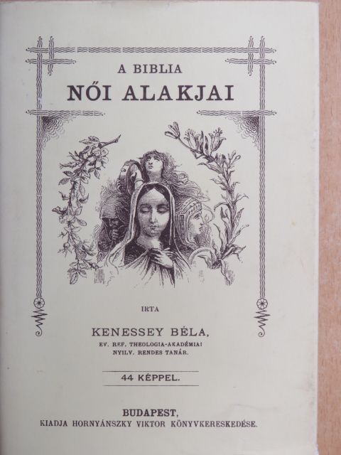 Kenessey Béla - A Biblia női alakjai [antikvár]